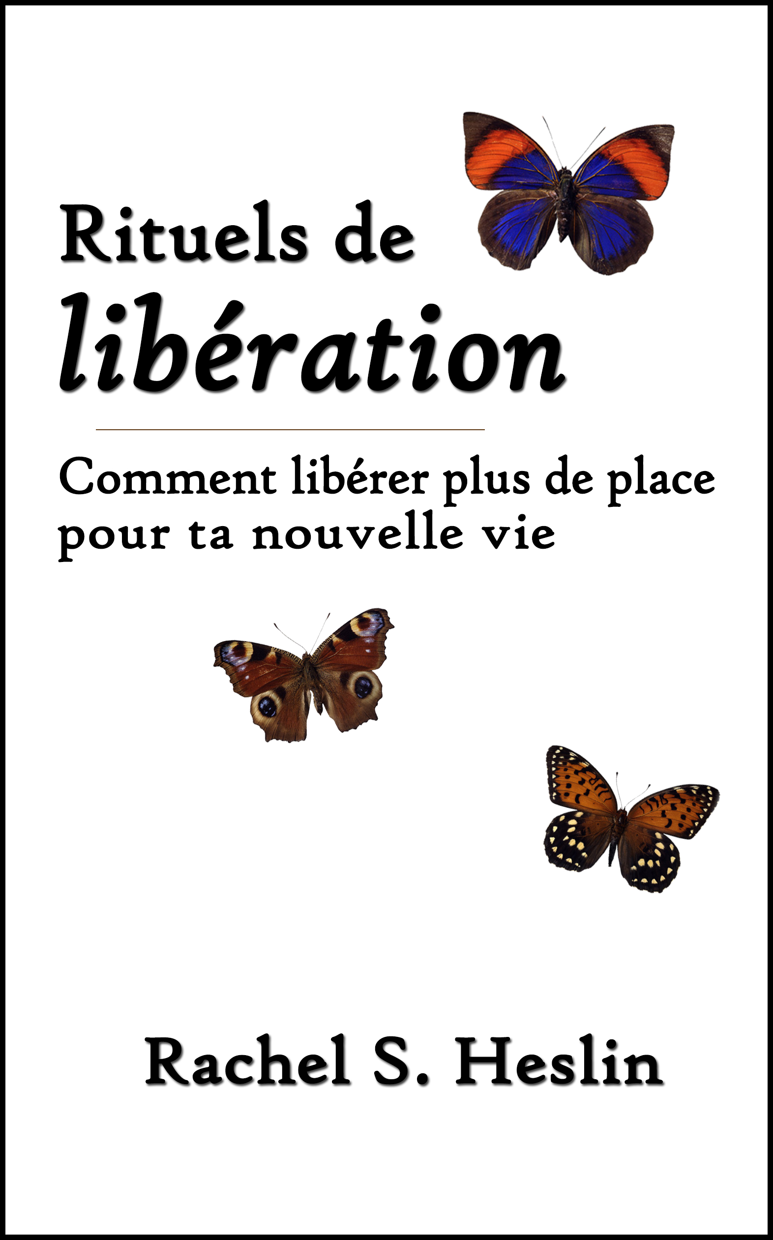 Rituels de libération: Comment libérer plus de place pour ta nouvelle vie